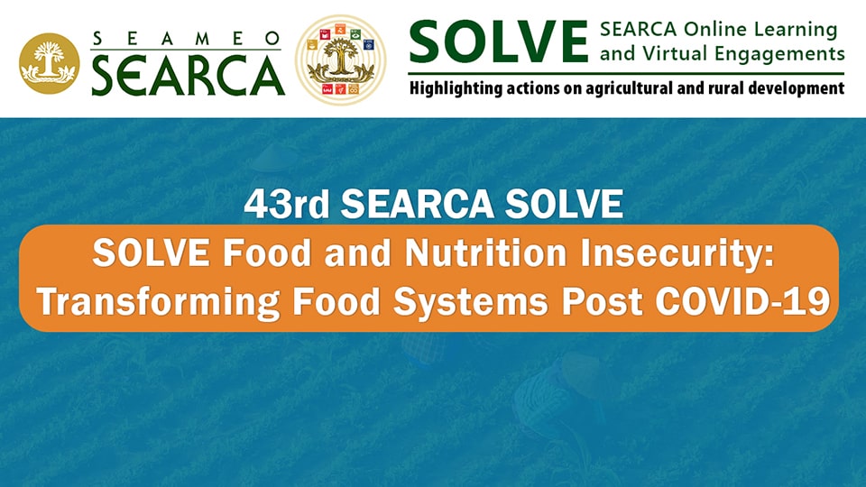 43rd Webinar: SOLVE Food and Nutrition Insecurity: Transforming Food Systems Post COVID-19